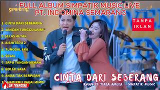 Download lagu CINTA DARI SEBERANG - IRWAN FT TIARA AMORA - FULL ALBUM SIMPATIK MUSIC - PT. INDOMINA SEMARANG mp3 Download lagu CINTA DARI SEBERANG - IRWAN FT TIARA AMORA - FULL ALBUM SIMPATIK MUSIC - PT. INDOMINA SEMARANG mp3