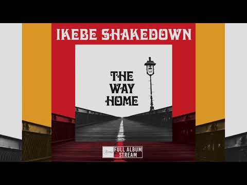 Ikebe Shakedown - The Way Home [FULL ALBUM STREAM]