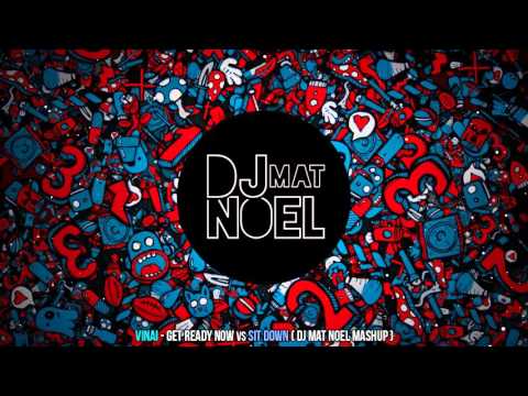 VINAI - Get Ready Now vs Sit Down (DJ Mat Noel Mashup)