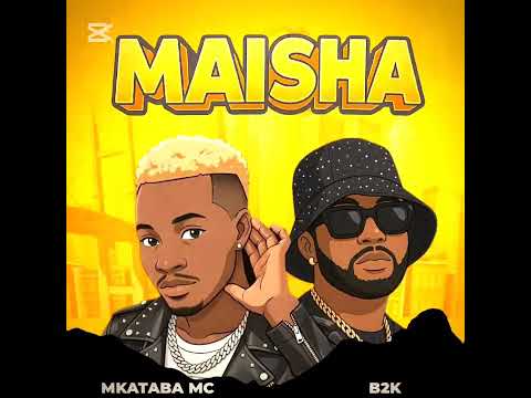 Mkataba Mc Ft B2k Mnyama - Maisha (Official Music Audio)