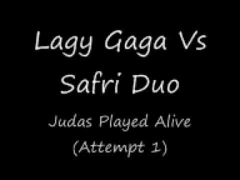 Gaga Vs Safri Duo - Judas Played Alive (Attempt 1)