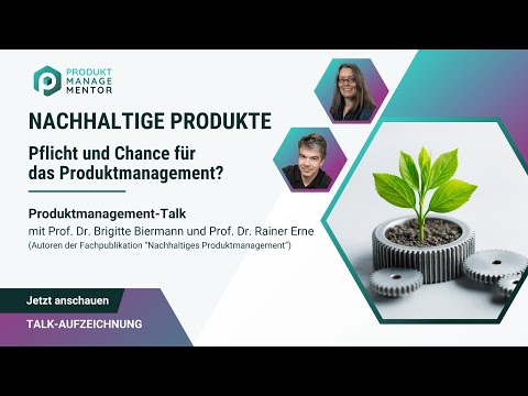 Nachhaltige Produkte – Pflicht und Chance für das Produktmanagement? Nachhaltige Produkte – Pflicht und Chance für das Produktmanagement?
