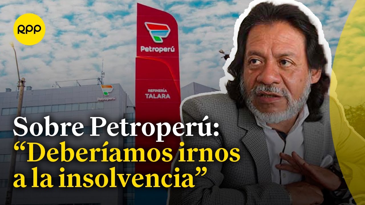 Expresidente de Petroperú considera que Gobierno sí aprobará rescate de la empresa estatal