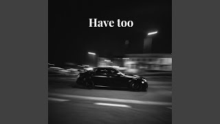 Have Too Music Video