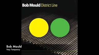 Bob Mould - Very Temporary