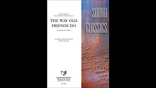 The Way Old Friends Do | ABBA | arr. Martin Scharnagl