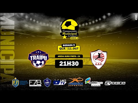 CAMPEONATO MUNICIPAL SÉRIE A 2023 - TRAIPU FC X AAC - RODADA 5