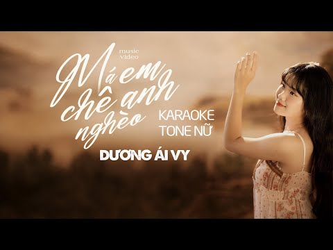 MÁ EM CHÊ ANH NGHÈO | DƯƠNG ÁI VY - BEAT TONE NỮ