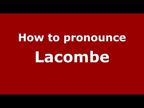 How to pronounce Lacombe