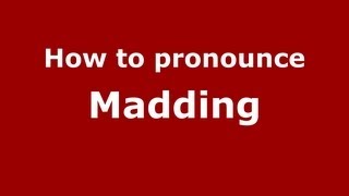 How to pronounce Madding