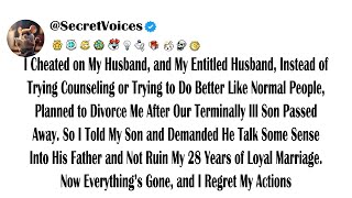 I Cheated on My Husband, and My Entitled Husband, Instead of Trying Counseling or Trying to Do Be...