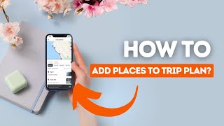 How to add places to your trip plan on Wanderlog?