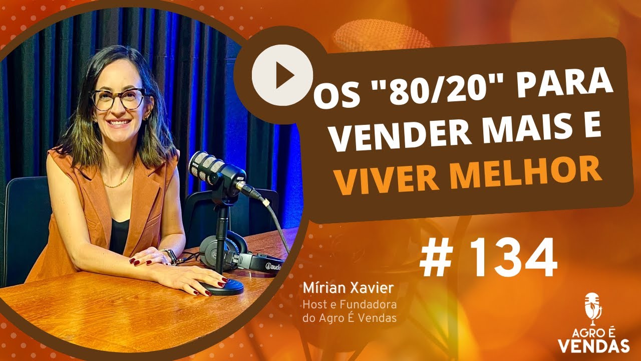 EP134 | Os "80/20" para VENDER MAIS e VIVER MELHOR