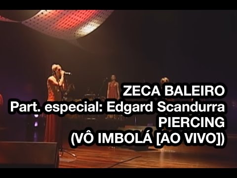 Zeca Baleiro feat. Edgard Scandurra (IRA!) - Piercing (Vô Imbolá)