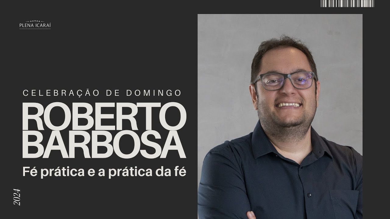 Plena Icaraí | Pr. Roberto Barbosa | Fé prática e a prática da fé