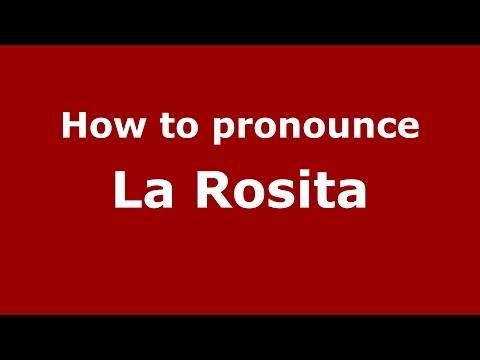 How to pronounce La Rosita