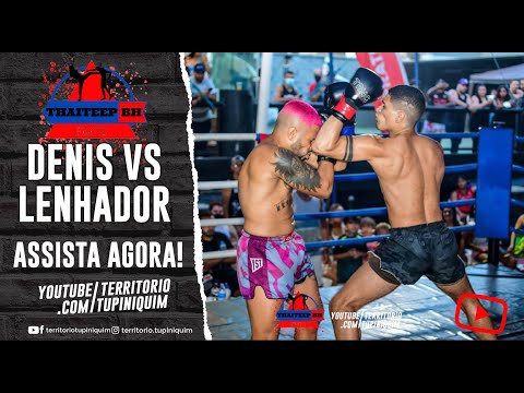 Denis vs Lenhador - ThaiTeep BH