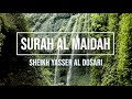 005 | SURAH AL MAIDAH | SHEIKH YASSER AL DOSARI