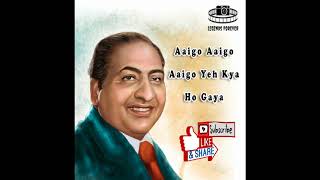 Aaigo Aaigo Aaigo Yeh Kya Ho Gaya Mohammad Rafi | Best