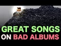 Great Songs On Bad Albums