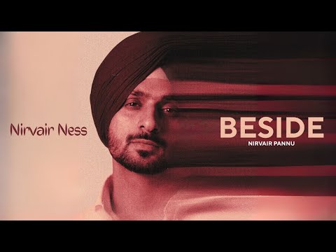 Nirvair Pannu - Beside (Official Video) NirvairNess | Nirvair Pannu New Song | Nirvair Pannu Album