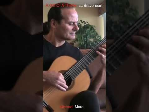 A Gift Of A Thistle (Theme from Braveheart) Michael Marc - Solo Guitar