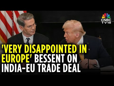 US Treasury Secretary Scott Bessent Criticises India-EU Trade Deal | Trump | N18G
