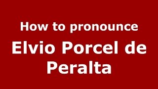 How to pronounce Elvio Porcel De Peralta