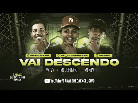 MC JEFINHO, MC V2, MC GW - VAI DESCENDO