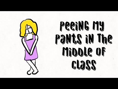 Peeing My Pants In the Middle Of Class
