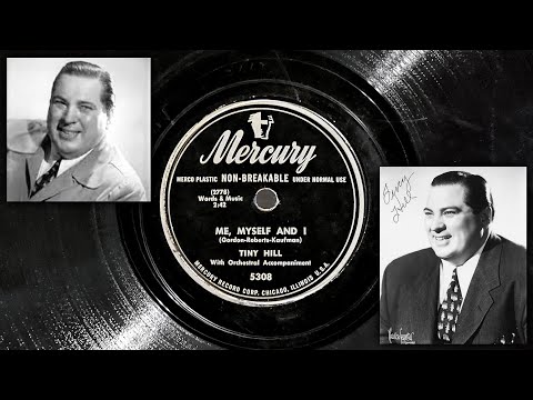 Tiny Hill - Me, Myself, And I ~1949