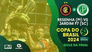 FINAL COPA DO BRASIL 2024 - RESENHA PI X JARDIM SC
