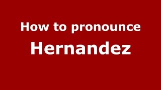 How to pronounce Hernandez
