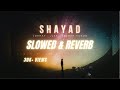 SHAYAD - Jokhay | JJ47 | Talhah Yunus Lyrics (Slow & Reverb)