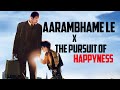Aarambhame Le X The Pursuit Of Happyness