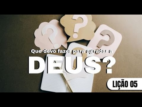 O Que fazer para agradar a Deus