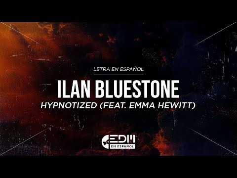 [Lyrics] Ilan Bluestone pres. Stoneblue - Hypnotized (feat. Emma Hewitt) // LETRA EN ESPAÑOL