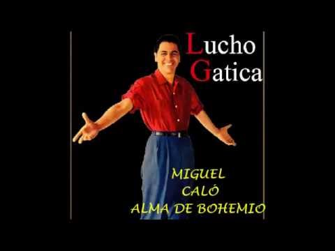 LUCHO GATICA -  MIGUEL CALÓ -  ALMA DE BOHEMIO  - TANGO