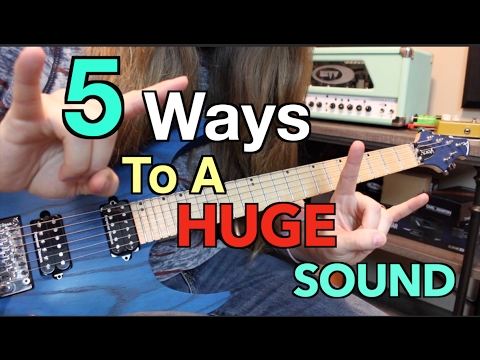 5 Easy Ways To A Huge Guitar Sound