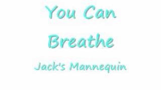 You Can Breathe - Jack's Mannequin. (We Were Made For Eachother Part 2)