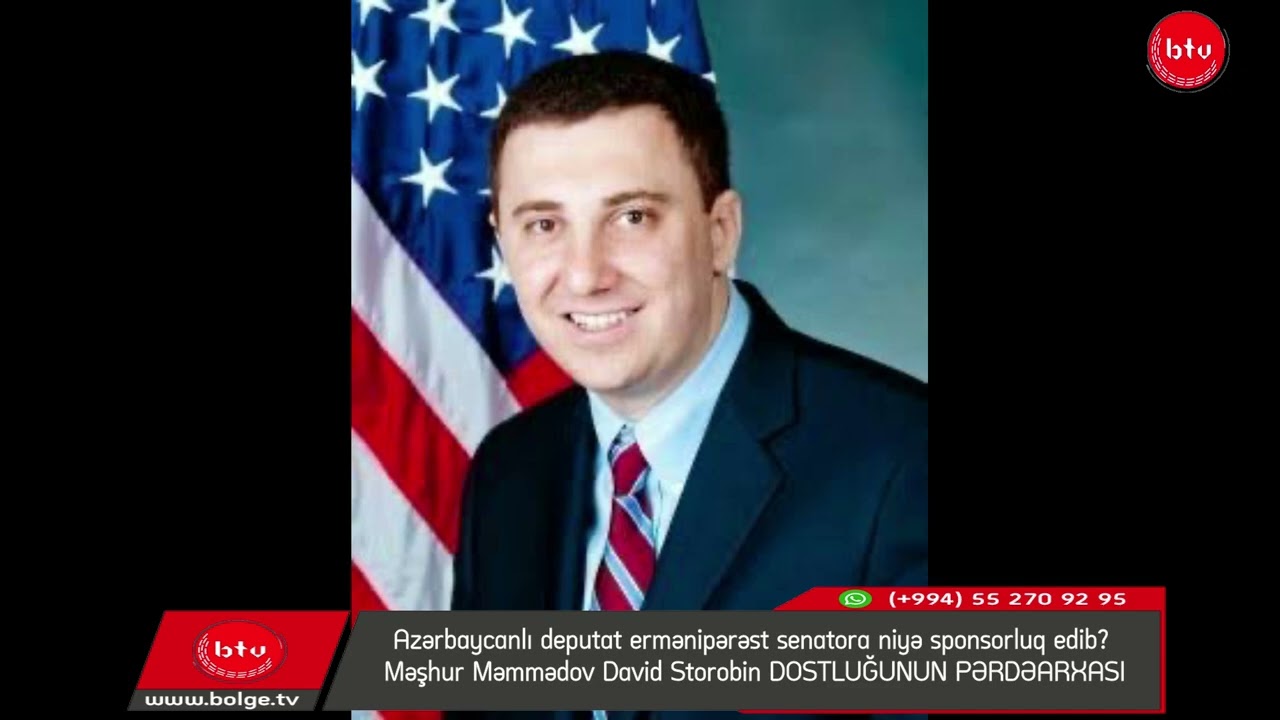 Azərbaycanlı deputat ermənipərəst senatora niyə sponsorluq edib?–Məşhur Məmmədov-David Storobin DOSTLUĞUNUN PƏRDƏARXASI