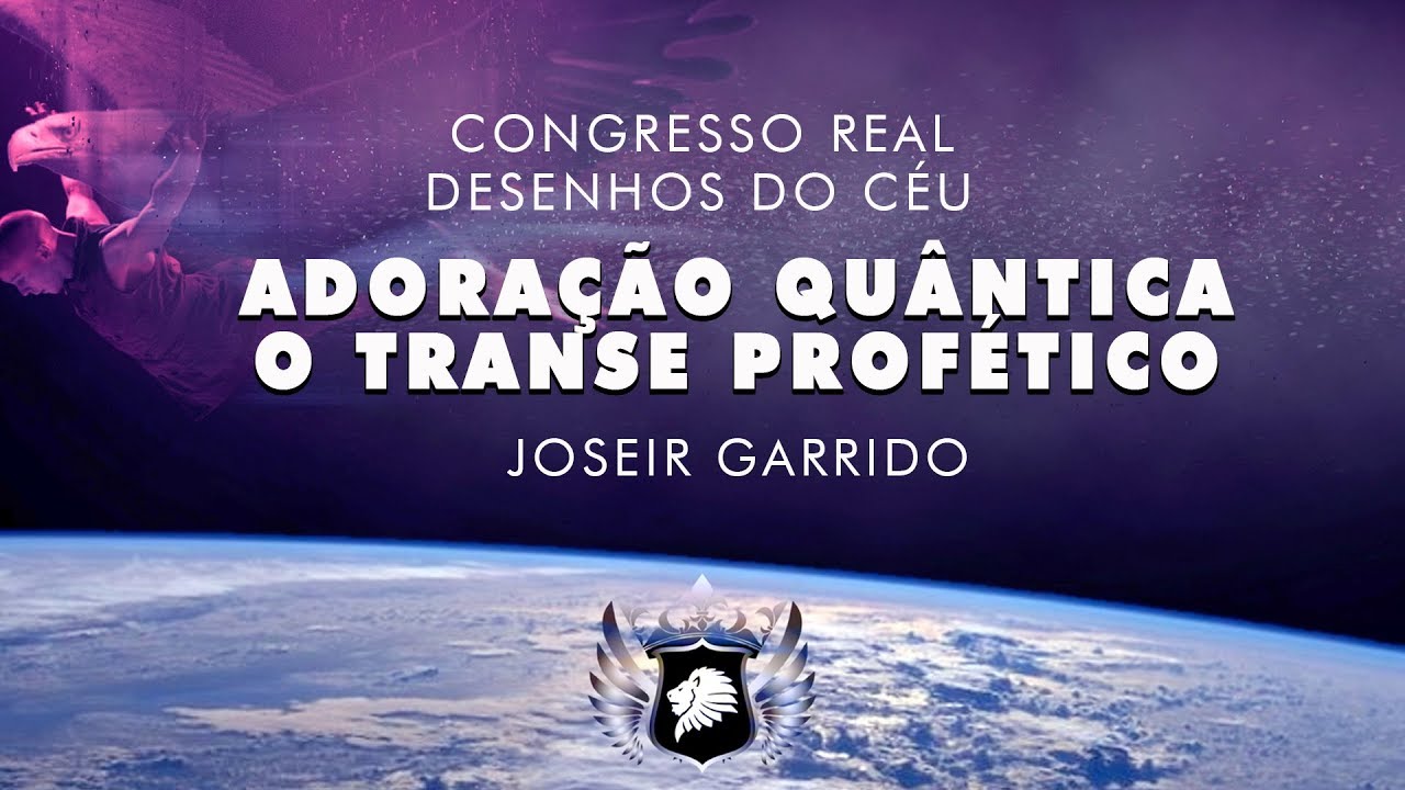CONGRESSO REAL 15/11/2017 - ADORAÇÃO QUÂNTICA O TRANSE PROFÉTICO