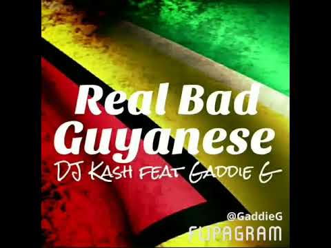 2018 REAL BAD GUYANESE - DJKASH feat. GADDIE G  (COTTON SWAB RIDDIM) @DJKASHNEWYORK