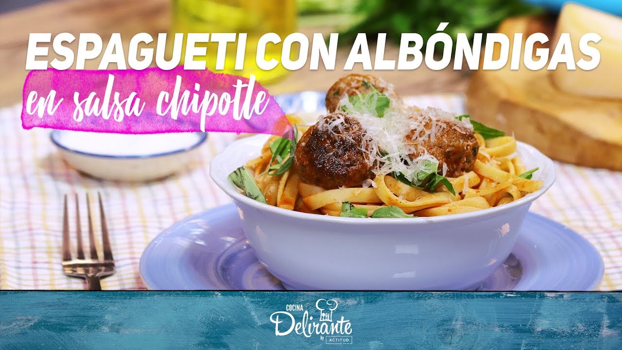 Espagueti con albóndigas en salsa chipotle | Cocina Delirante