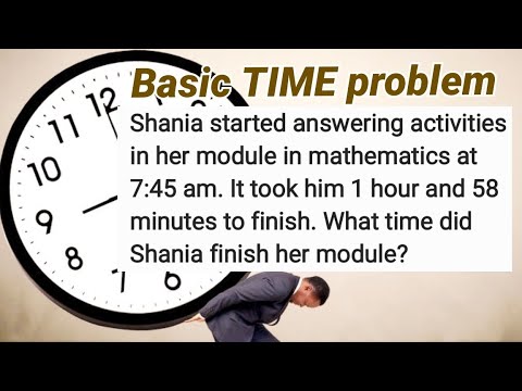 Time Problem: What time did Shania finish her module?