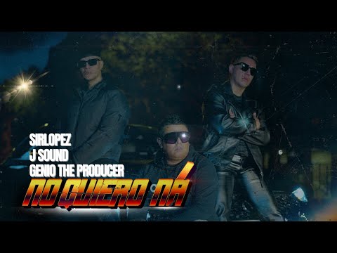 No quiero ná - Sirlopez x J Sound x Genio The Producer (Video Oficial) Prod by Sile Oficial