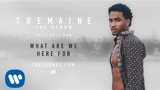 Trey Songz - What Are We Here For [Official Audio]