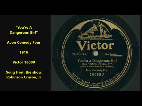 "You're A Dangerous Girl" Avon Comedy Four (1916) Victor 18088 = song from show Robinson Crusoe, Jr.