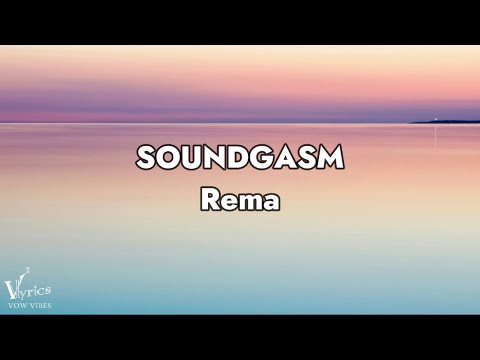 Rema - Soundgasm (Official Lyrics video) [vow vibes release]
