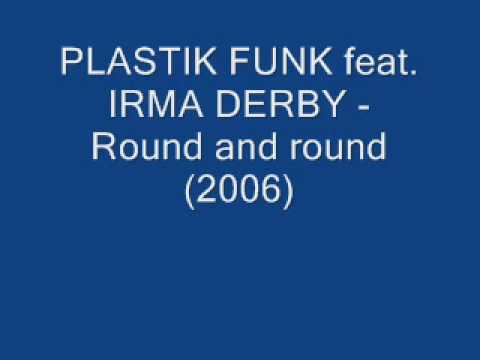 PLASTIC FUNK feat. Irma Derby - Round and round (2006)